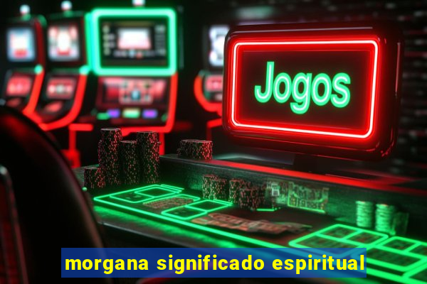 morgana significado espiritual